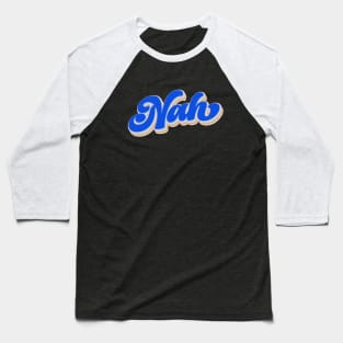 Nah Baseball T-Shirt